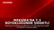 Meksika'da 7,3 Büyüklüğünde Şiddetli Deprem: Tsunami Uyarısı Yapıldı