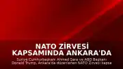 NATO Zirvesi Kapsamında Ankara'da Kritik Görüşme: Şara ile Trump Suriye-ABD İlişkilerini Ele Aldı