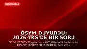 ÖSYM Duyurdu: 2026-YKS'de Bir Soru İptal Edildi, Bir Sorunun Cevabı Güncellendi