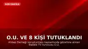 O.U. ve 8 kişi tutuklandı