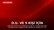 O.U. ve 9 kişi için tutuklama talebi