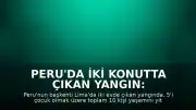 Peru'da iki konutta çıkan yangın: 10 kişi hayatını kaybetti