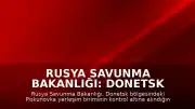 Rusya Savunma Bakanlığı: Donetsk bölgesinde Piskunovka yerleşim birimi kontrol altına alındı