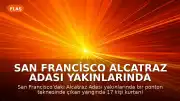 San Francisco Alcatraz Adası Yakınlarında Tekne Yangını: 1 Kişi Kayıp