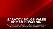 Saratov Bölge Valisi Roman Busargin: "1 kişi yaşamını yitirdi"