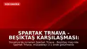 Spartak Trnava - Beşiktaş Karşılaşması: Maç Skoru ve Canlı Bilgiler