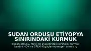 Sudan Ordusu Etiyopya Sınırındaki Kurmuk Kenti İçin Operasyon Başlattı