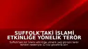 Suffolk'taki İslami Etkinliğe Yönelik Terör Tehdidi: 12 Gözaltı