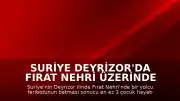 Suriye Deyrizor'da Fırat Nehri Üzerinde Feribot Kazası: En Az 3 Çocuk Hayatını Kaybetti