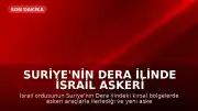 Suriye'nin Dera İlinde İsrail Askeri Hareketliliği: Bölgede Yeni Askeri Noktalar Oluşturuluyor