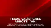 Texas Valisi Greg Abbott: "Ani sel felaketinde ilk belirlemelere göre 1 kişi hayatını kaybetti"