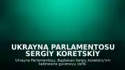 Ukrayna Parlamentosu Sergiy Koretskiy Kabinesine Güvenoyu Verdi