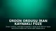 Ürdün Ordusu İran Kaynaklı Füze ve İHA Saldırılarını Engelledi