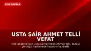 Usta Şair Ahmet Telli Vefat Etti