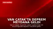 Van Çatak'ta Deprem Meydana Geldi