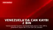 Venezuela'da Can Kaybı 2 Bin 295'e Ulaştı: 7 Günlük Ulusal Yas İlan Edildi