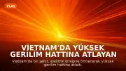 Vietnam'da Yüksek Gerilim Hattına Atlayan Şahıs Hayatını Kaybetti