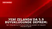 Yeni Zelanda'da 5.9 Büyüklüğünde Deprem: Tsunami Uyarısı Yapıldı