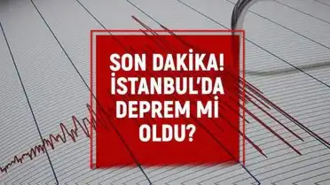 İstanbul'da Sabah Saatlerinde Sarsıntı Hissedildi: Merkez Üssü ve Büyüklüğü Araştırılıyor