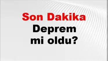 Son Dakika: AFAD ve Kandilli Rasathanesi'nden Deprem Bilgileri - 10 Mayıs 2026