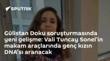 G.D. Soruşturmasında Yeni Gelişme: Vali Tuncay Sonel'in Makam Araçlarında DNA İncelemesi Yapılacak
