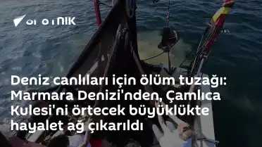 Marmara Denizi'nde Çamlıca Kulesi'ni Örtecek Büyüklükte Hayalet Ağ Temizlendi