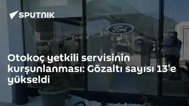 Otokoç Yetkili Servisine Silahlı Saldırı Soruşturmasında Gözaltı Sayısı 13'e Yükseldi