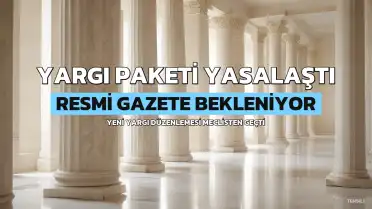 12. Yargı Paketi Yasalaştı: Yürürlük Tarihi ve İçerik Hakkında Detaylar