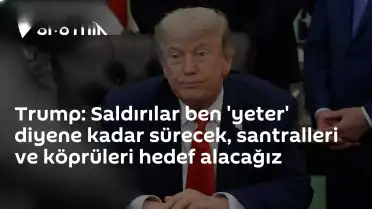 ABD Başkanı Trump'tan İran'a Kritik Tehdit: "Santralleri ve Köprüleri Hedef Alacağız"