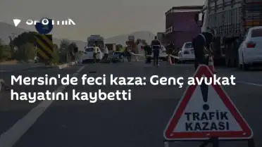 Mersin'de Trafik Kazası: 21 Yaşındaki Avukat Hayatını Kaybetti