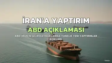 ABD'den İran'a Yeni Yaptırımlar: 2 Şirket ve 8 Geminin Faaliyetleri Durduruldu
