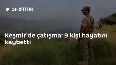 Keşmir'de Çatışma Çıktı: 9 Kişi Yaşamını Yitirdi