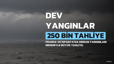 Fransa ve İspanya'daki Orman Yangınları Nedeniyle 250 Binden Fazla Kişi Tahliye Edildi