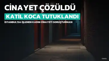 İstanbul'daki Kadın Cinayeti Soruşturmasında Yeni Gelişmeler: Şüpheli Tutuklandı