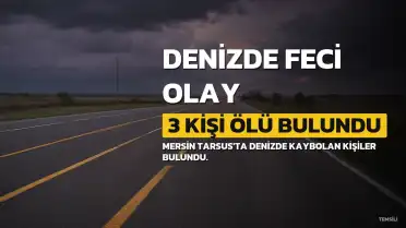 Mersin Tarsus'ta Denize Giren 4 Kişiden 3'ünün Cansız Bedeni Bulundu