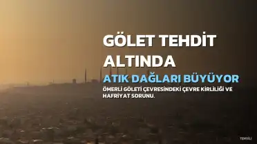 Ömerli Göleti Çevresindeki Atık ve Hafriyat Sorunu: Çevre ve Hayvan Hakları Uzmanlarından Uyarı