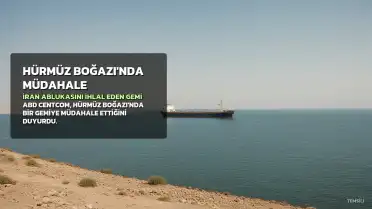 ABD, Hürmüz Boğazı'nda İran Ablukasını İhlal Eden Bir Gemiye Müdahale Etti