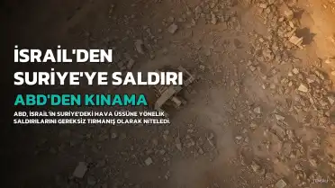 ABD, Suriye Hava Üssüne Yönelik İsrail Saldırılarını "Gereksiz Tırmanış" Olarak Nitelendirdi