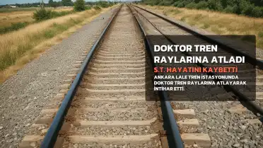 Ankara'da Doktor Tren Raylarına Atlayarak Hayatını Kaybetti