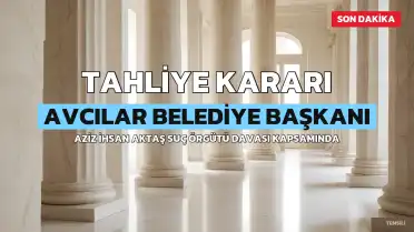 Avcılar Belediye Başkanı Utku Caner Çaykara ve Ö.Z. hakkında tahliye kararı