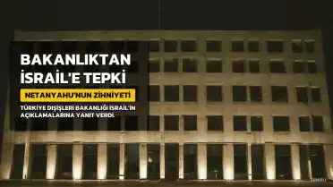 Bakanlık'tan İsrail'e Tepki: 'Netanyahu'nun Çürümüş Zihniyetini Yansıtıyor'