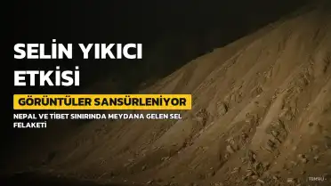 Çin'de Tibet-Nepal Sel Felaketi Görüntüleri Sansürleniyor, Kurbanlar Hakkında Bilgi Kısıtlı