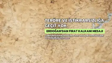 Cumhurbaşkanı Erdoğan: Fırat Kalkanı Harekatı'nın yıl dönümünde teröre ve istikrarsızlığa geçit vermeyeceğimizi ilan ettik
