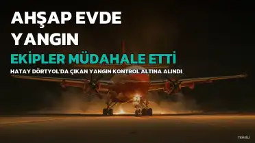 Dörtyol'da Ahşap Yayla Evinde Çıkan Yangın Kontrol Altına Alındı