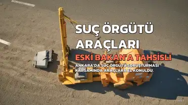 Eski Bakan İdris Naim Şahin'e Tahsisli Araçlar Suç Örgütü Faaliyetlerinde Kullanıldı