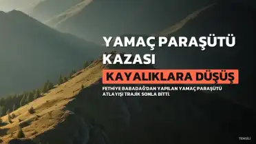 Fethiye'de Yamaç Paraşütü Kazası: 2 Kişi Hayatını Kaybetti
