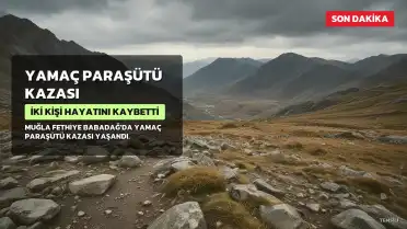 Fethiye'de Yamaç Paraşütü Kazası: İki Kişi Hayatını Kaybetti