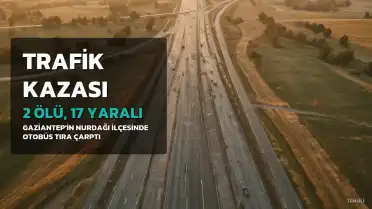 Gaziantep'te Trafik Kazası: 2 Ölü, 17 Yaralı