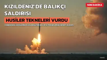 Husiler Kızıldeniz'de Balıkçı Teknelerini Vurdu: 3 Balıkçı Yaralandı