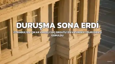 İmamoğlu'nun 'çıkar amaçlı suç örgütü' davasında 67. duruşma görüldü
